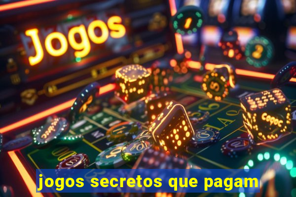 jogos secretos que pagam